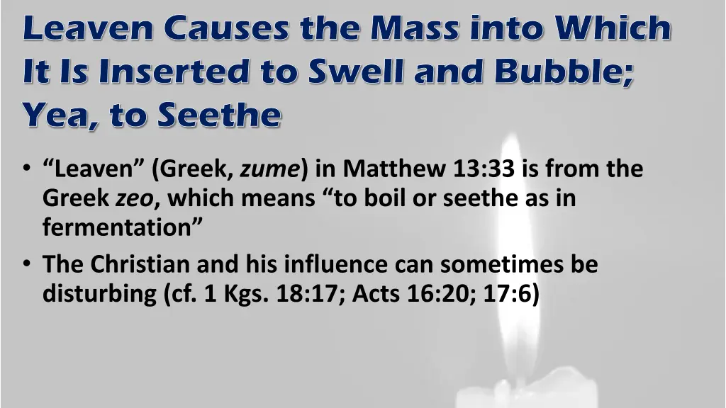 leaven causes the mass into which it is inserted
