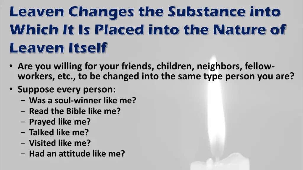 leaven changes the substance into which