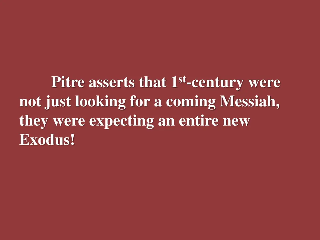 pitre asserts that 1 st century were not just