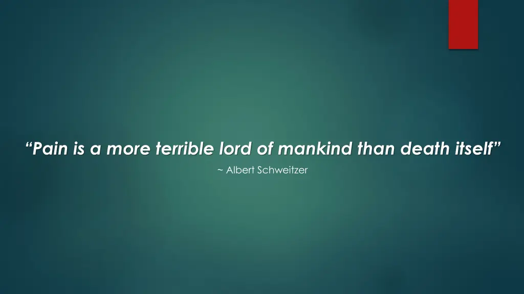 pain is a more terrible lord of mankind than