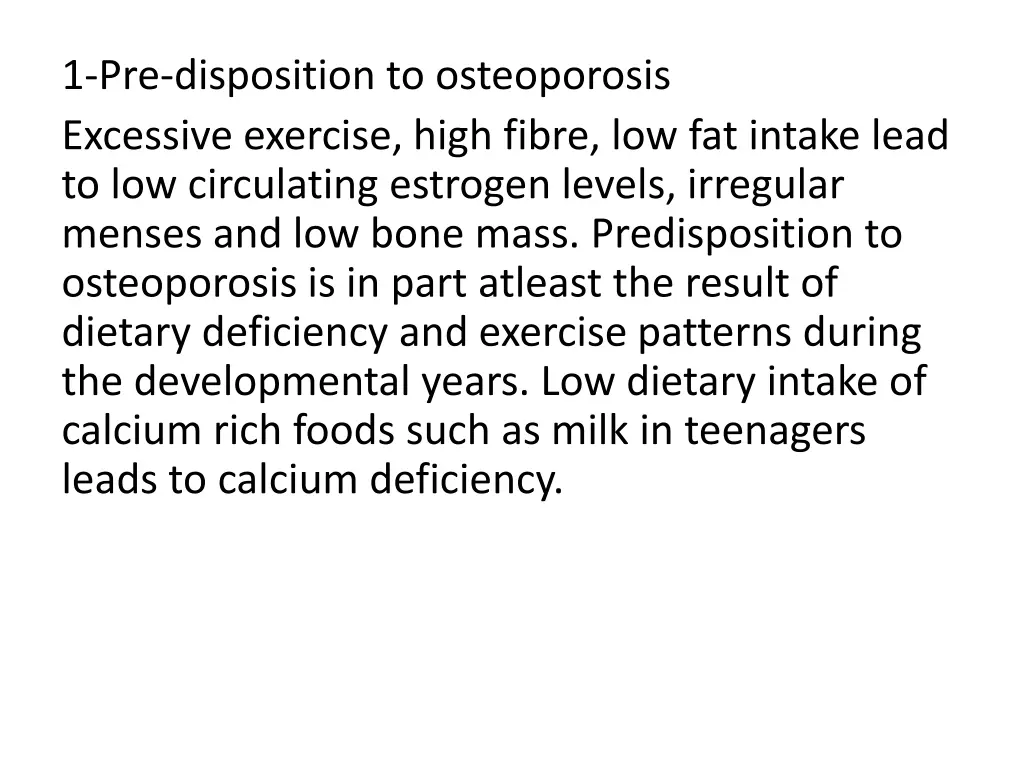 1 pre disposition to osteoporosis excessive