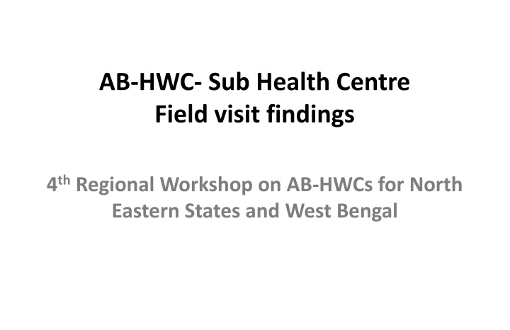 ab hwc sub health centre field visit findings