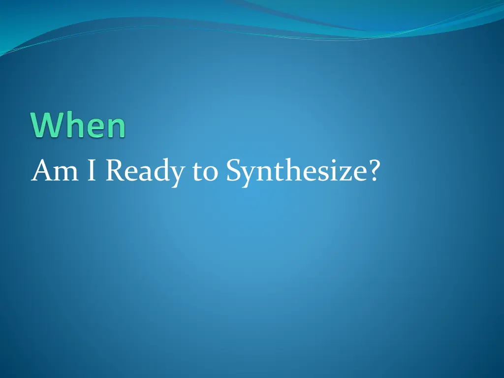 am i ready to synthesize