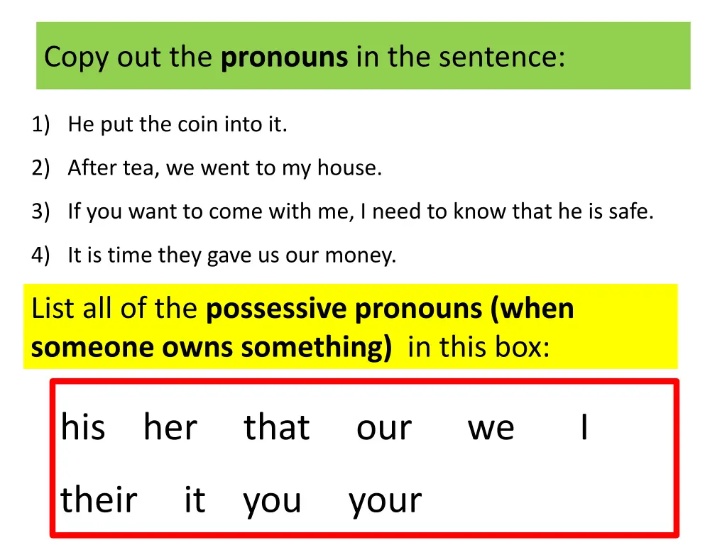 copy out the pronouns in the sentence