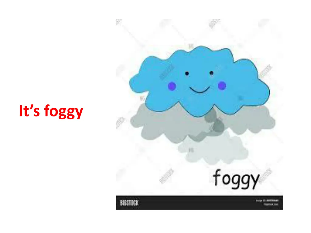 it s foggy