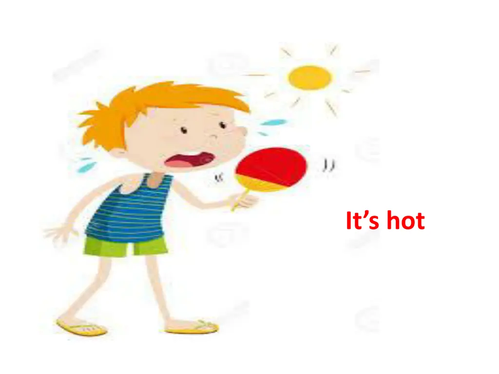 it s hot