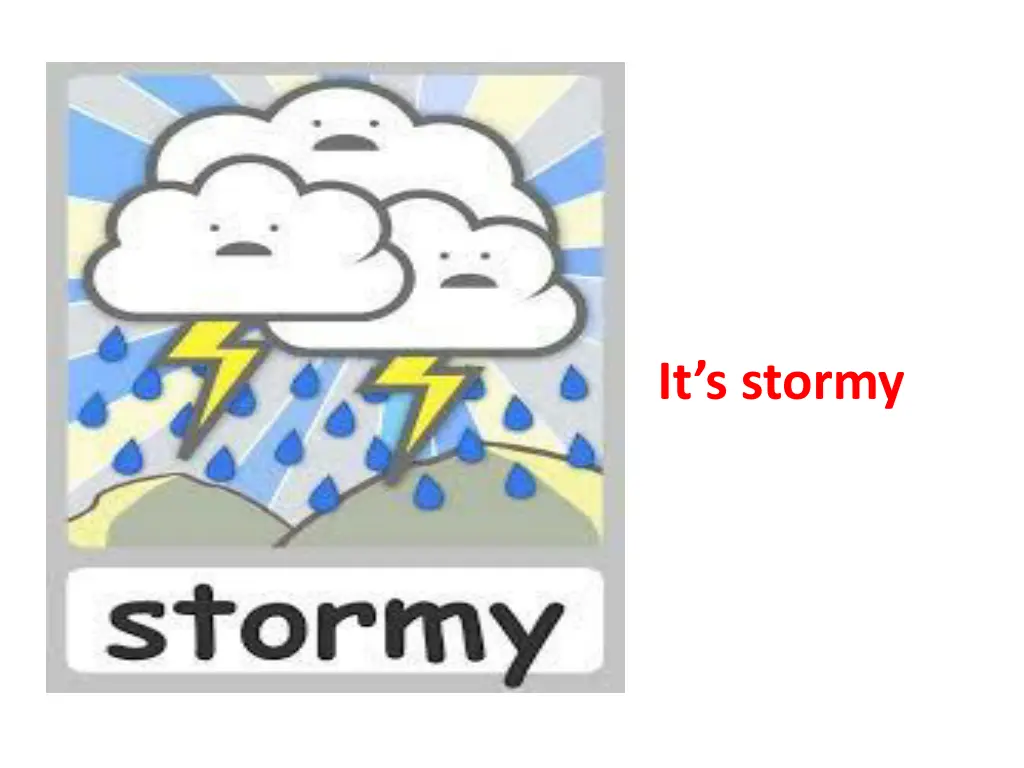 it s stormy