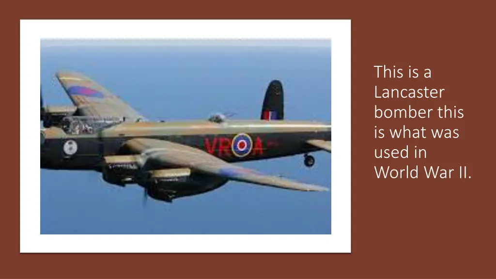 this is a lancaster bomber this is what was used