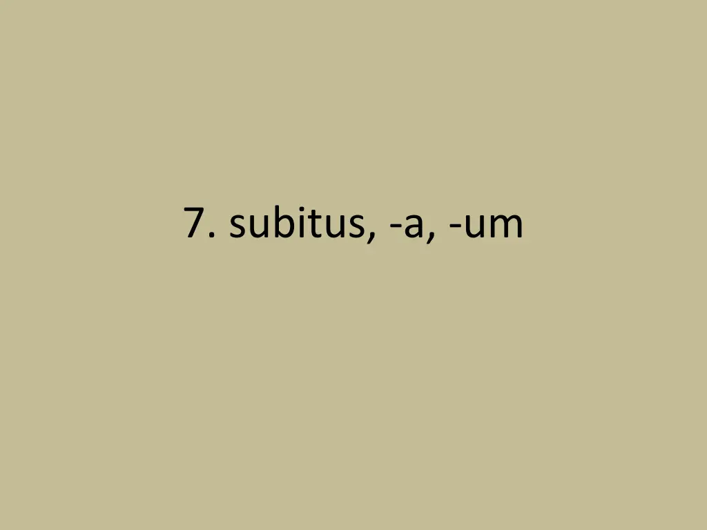 7 subitus a um