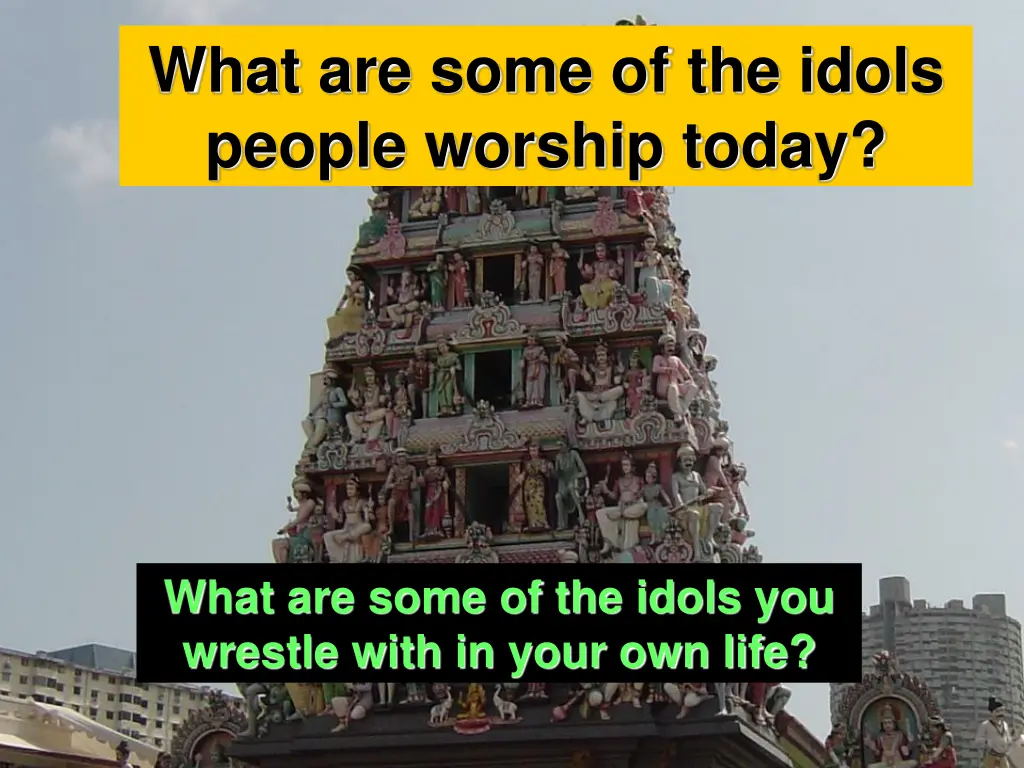 what are some of the idols people worship today