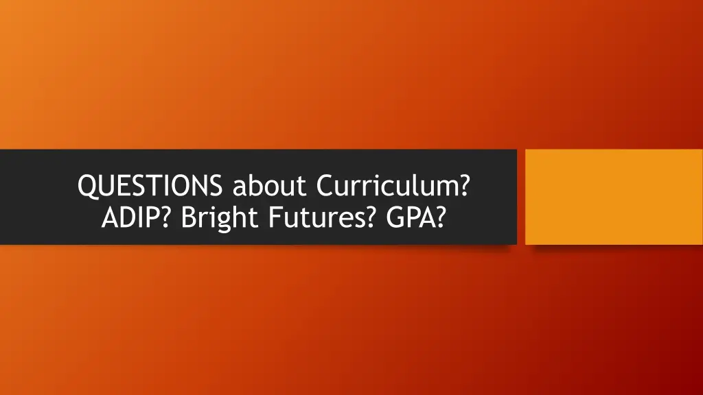 questions about curriculum adip bright futures gpa