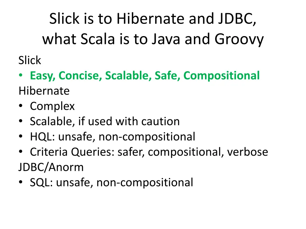 slick is to hibernate and jdbc what scala