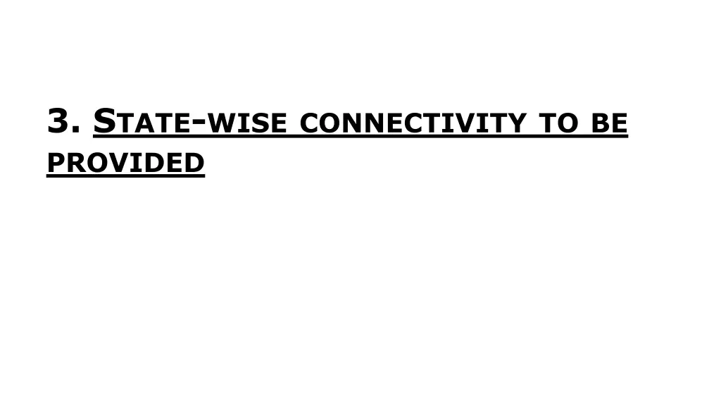 3 s tate wise connectivity to be provided
