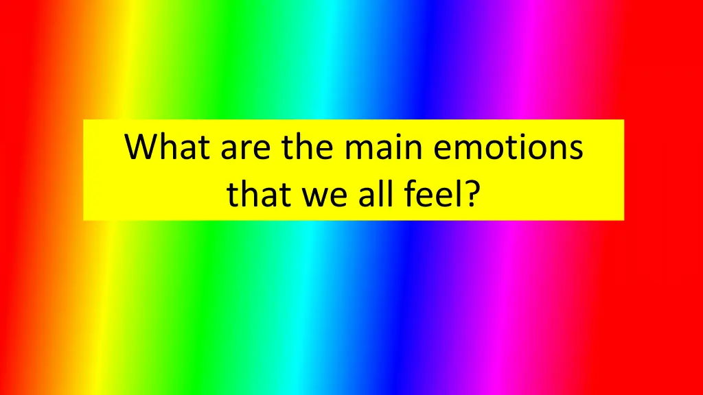 what are the main emotions that we all feel