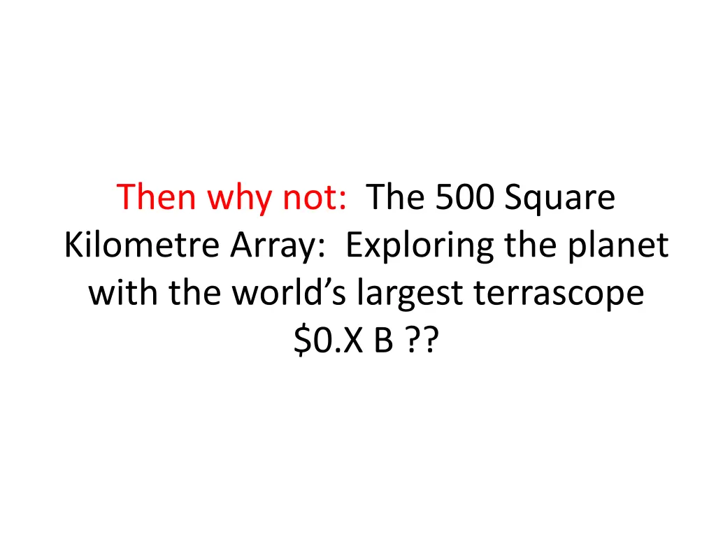 then why not the 500 square kilometre array