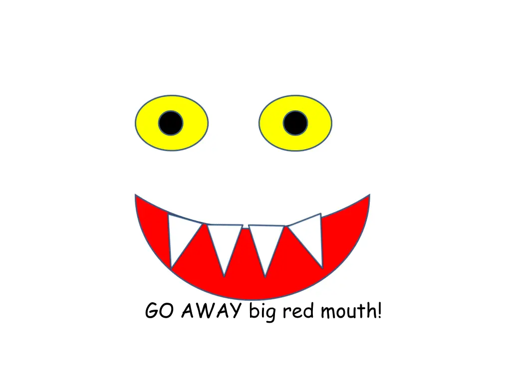 go away big red mouth