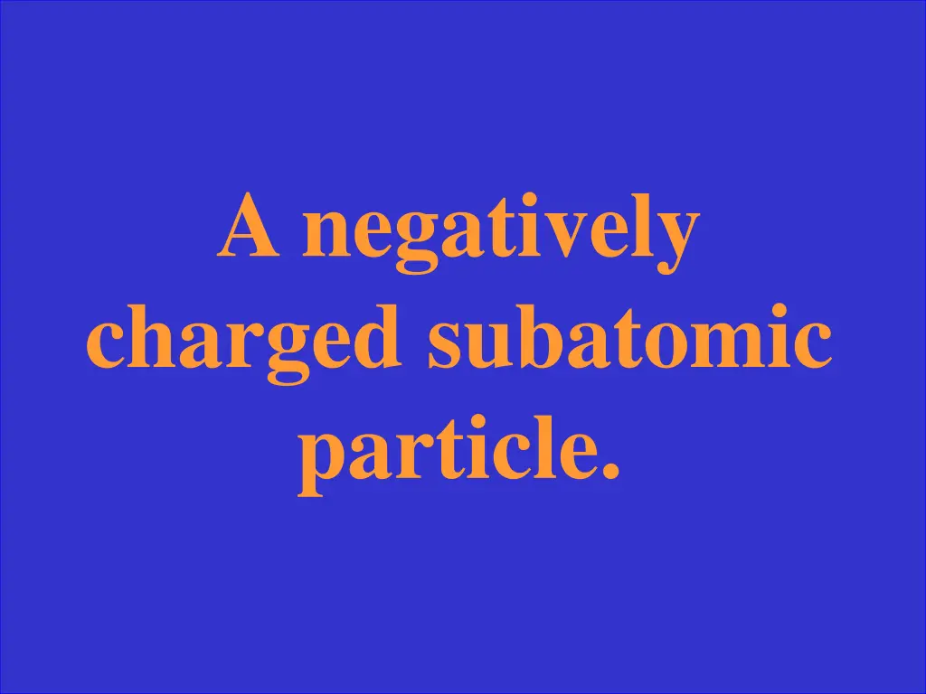 a negatively charged subatomic particle