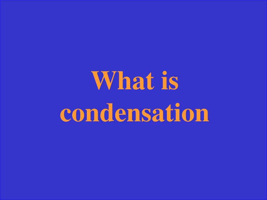 what is condensation