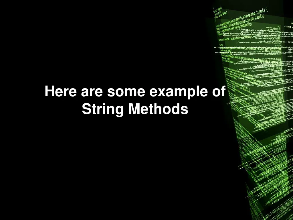 here are some example of string methods