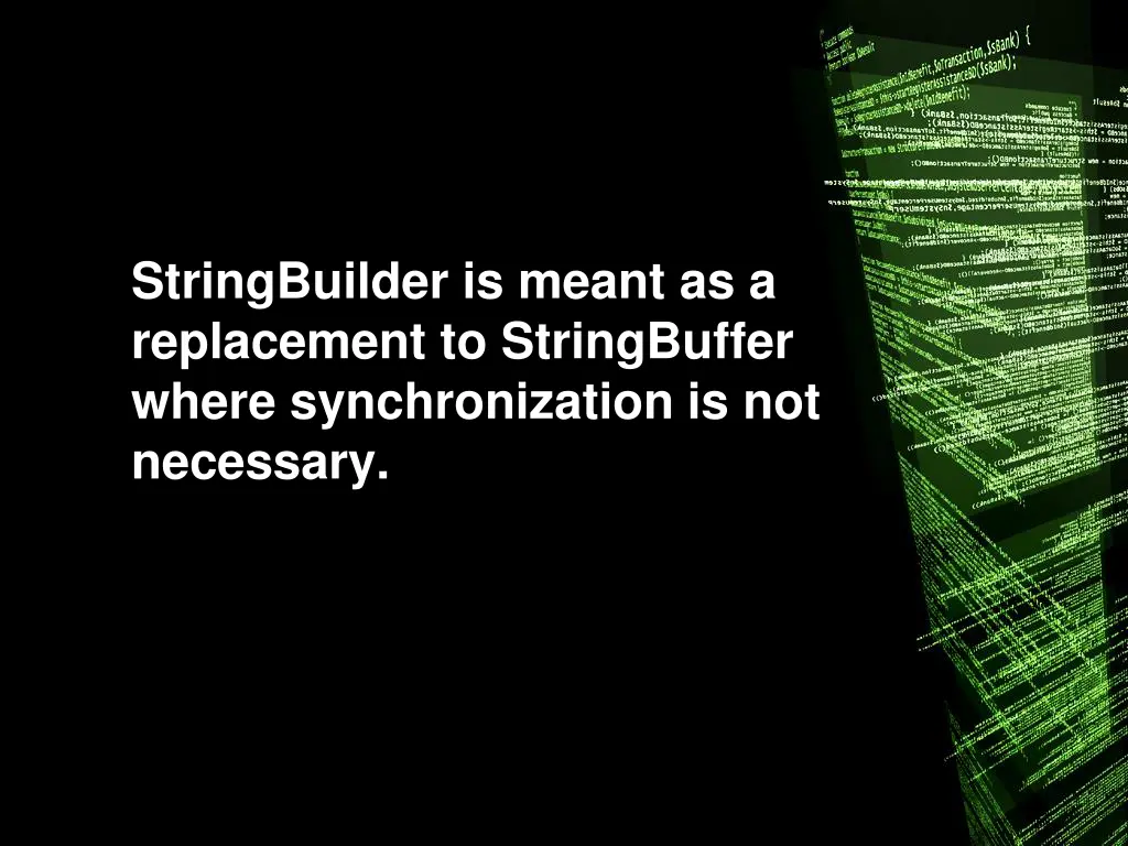 stringbuilder is meant as a replacement