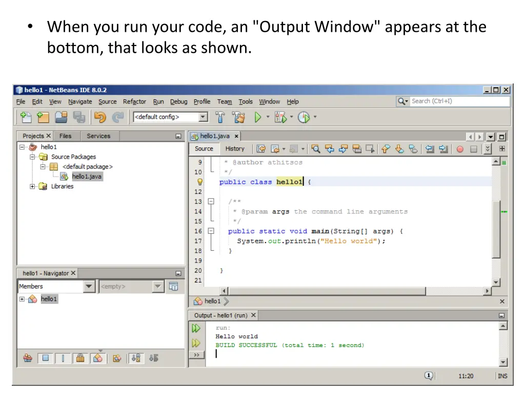 when you run your code an output window appears