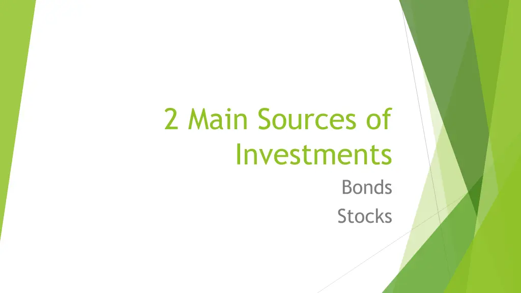 2 main sources of investments