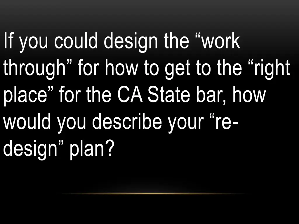 if you could design the work through