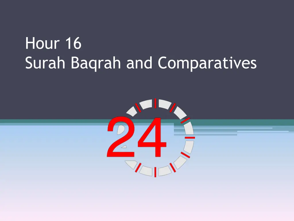 hour 16 surah baqrah and comparatives