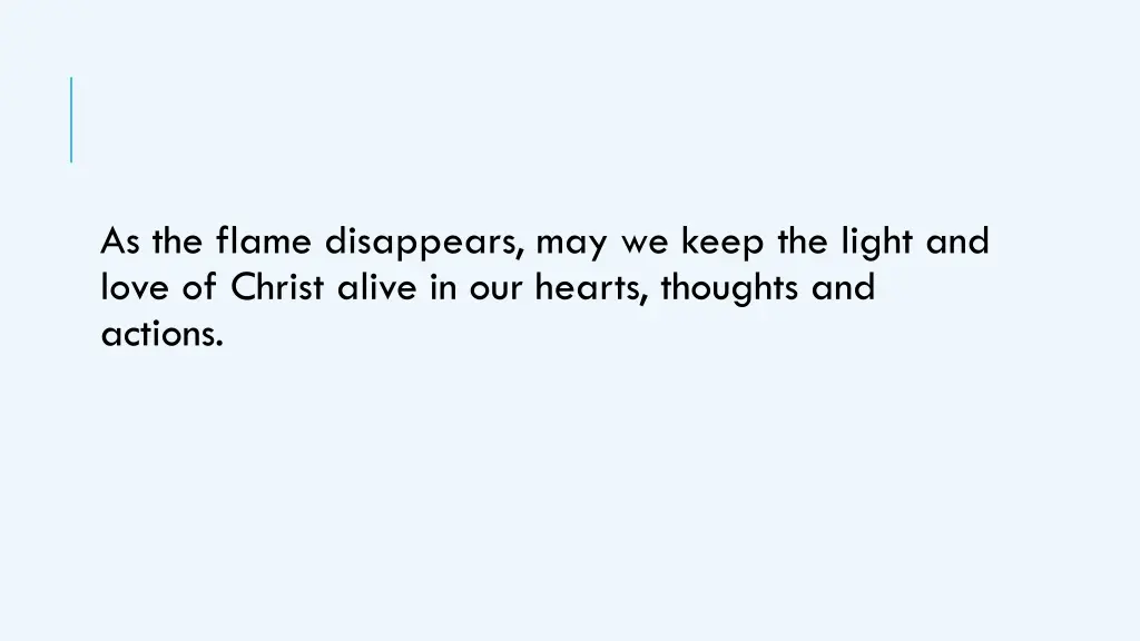 as the flame disappears may we keep the light