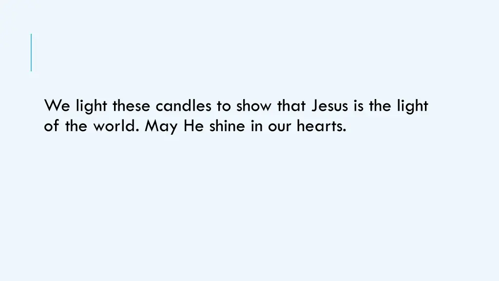we light these candles to show that jesus