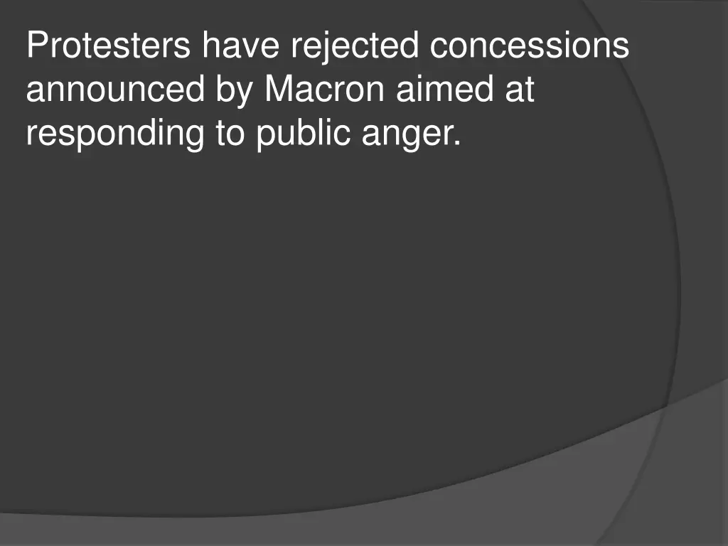 protesters have rejected concessions announced