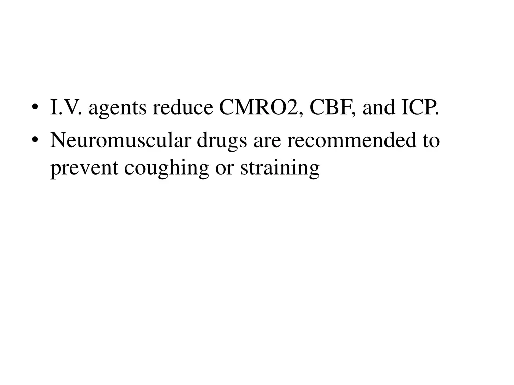 i v agents reduce cmro2 cbf and icp neuromuscular