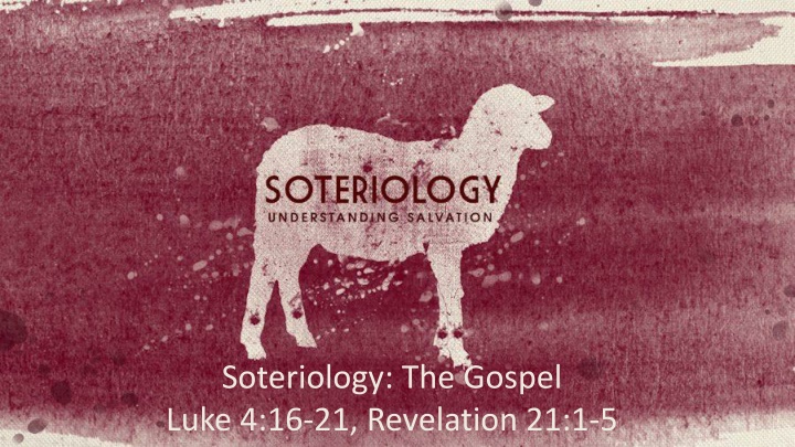 soteriology the gospel luke 4 16 21 revelation