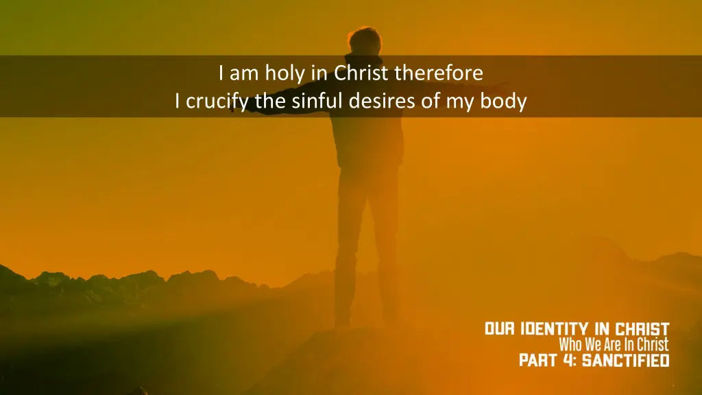 i am holy in christ therefore i crucify