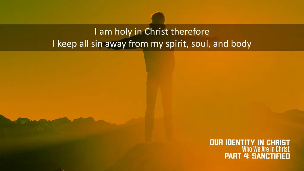 i am holy in christ therefore i keep all sin away