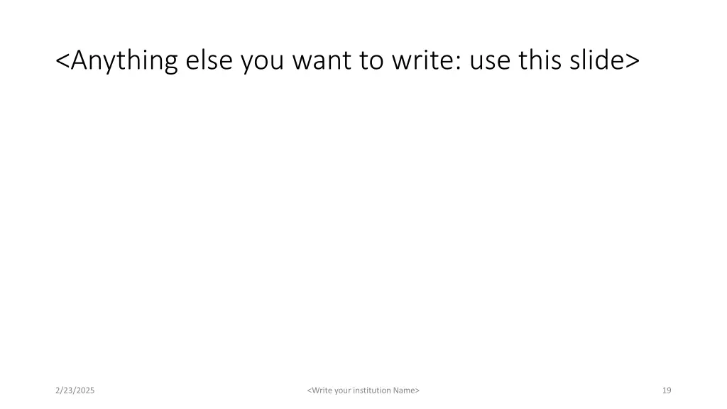 anything else you want to write use this slide