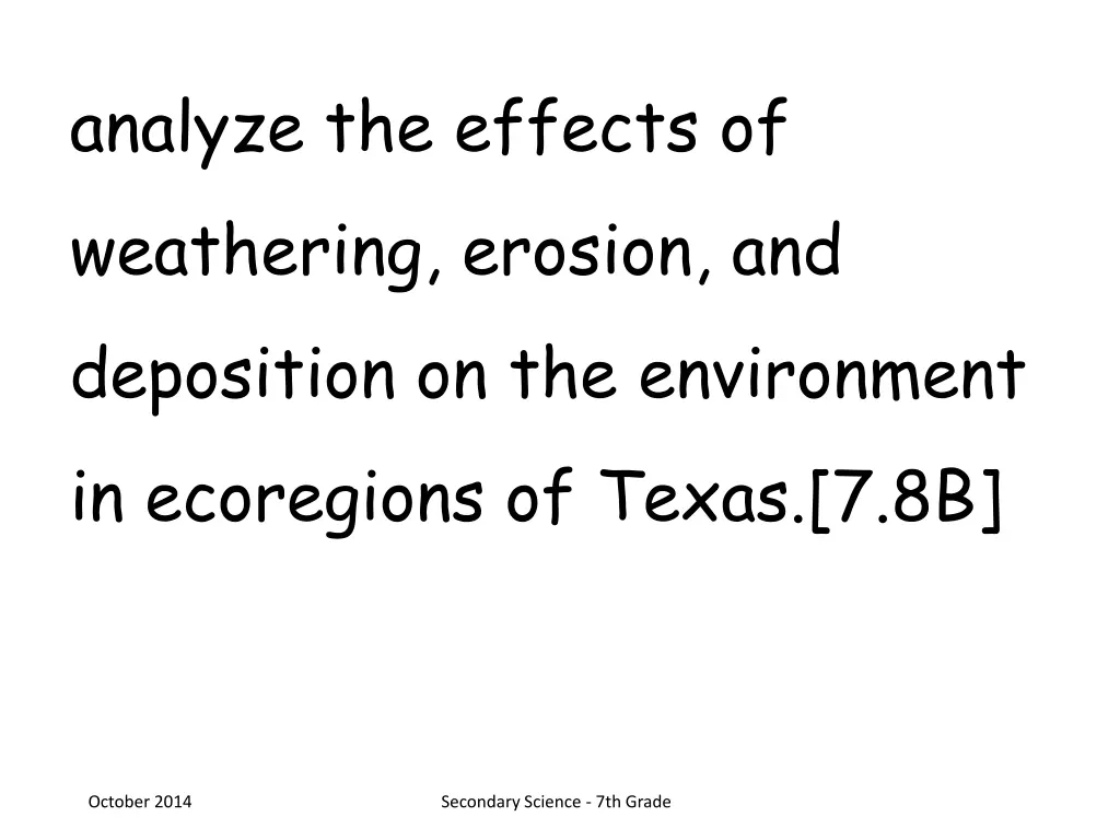 analyze the effects of weathering erosion