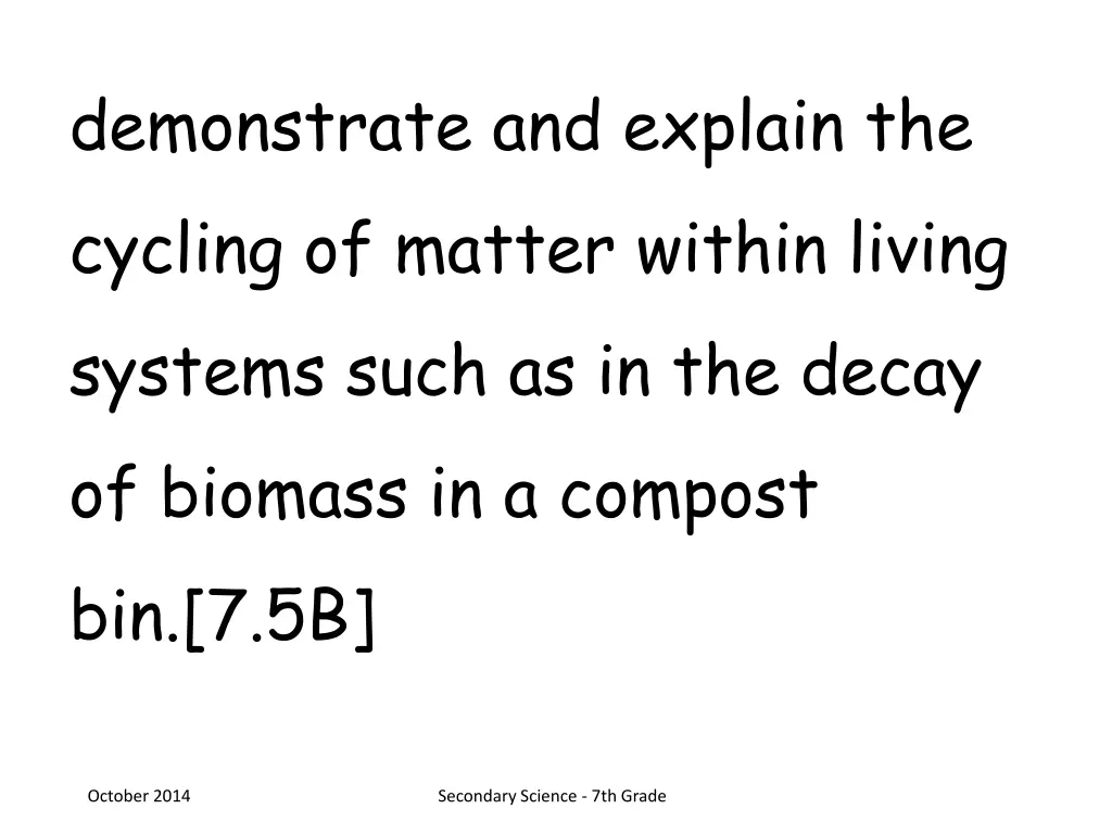 demonstrate and explain the cycling of matter