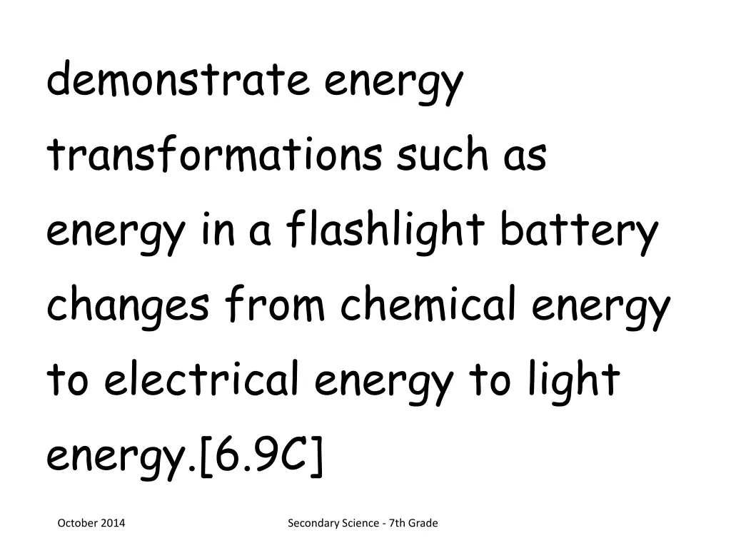 demonstrate energy transformations such as energy