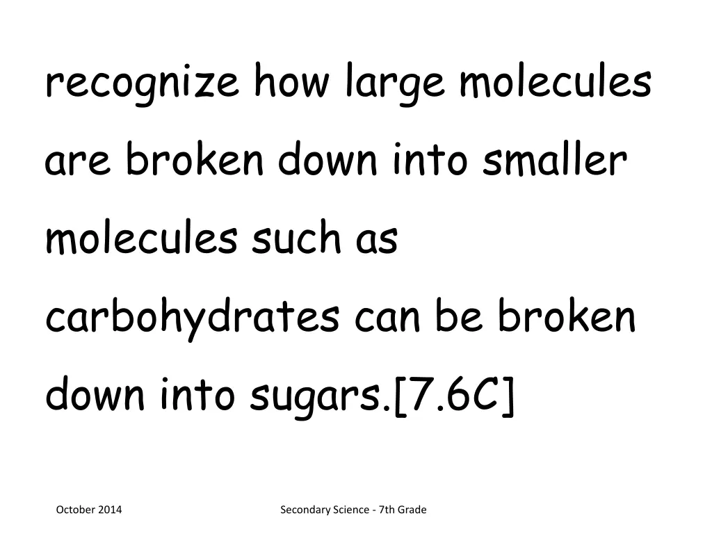 recognize how large molecules are broken down