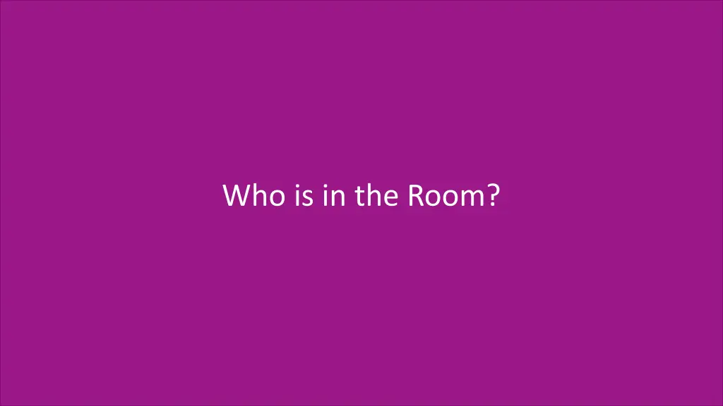 who is in the room
