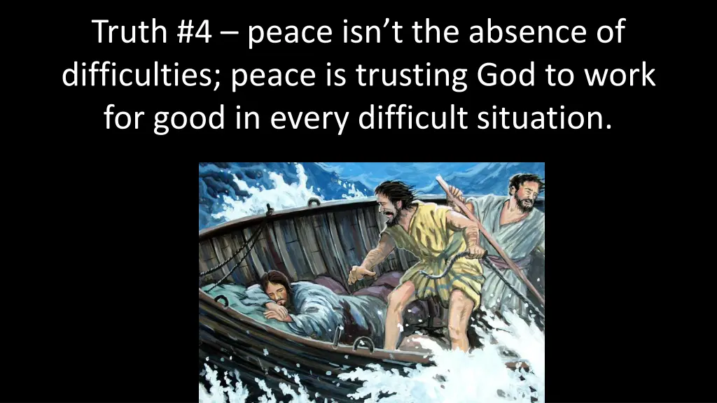 truth 4 peace isn t the absence of difficulties