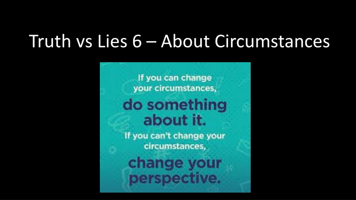 truth vs lies 6 about circumstances