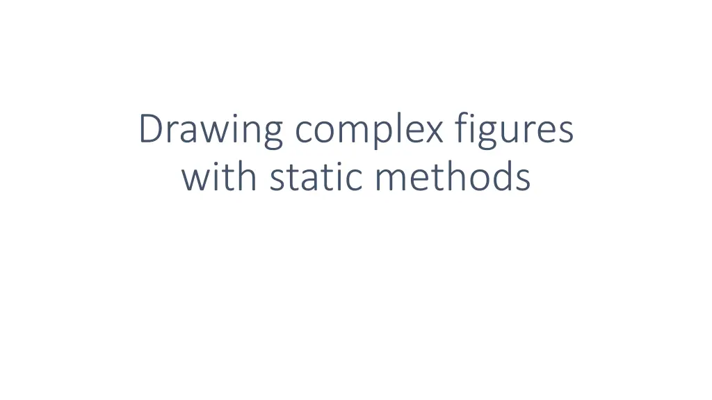 drawing complex figures with static methods