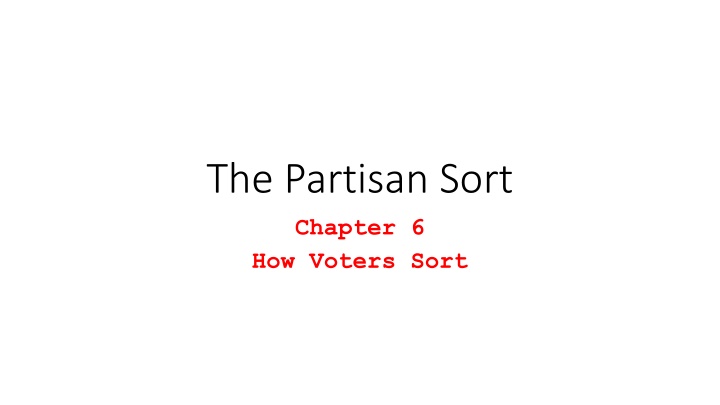the partisan sort chapter 6 how voters sort