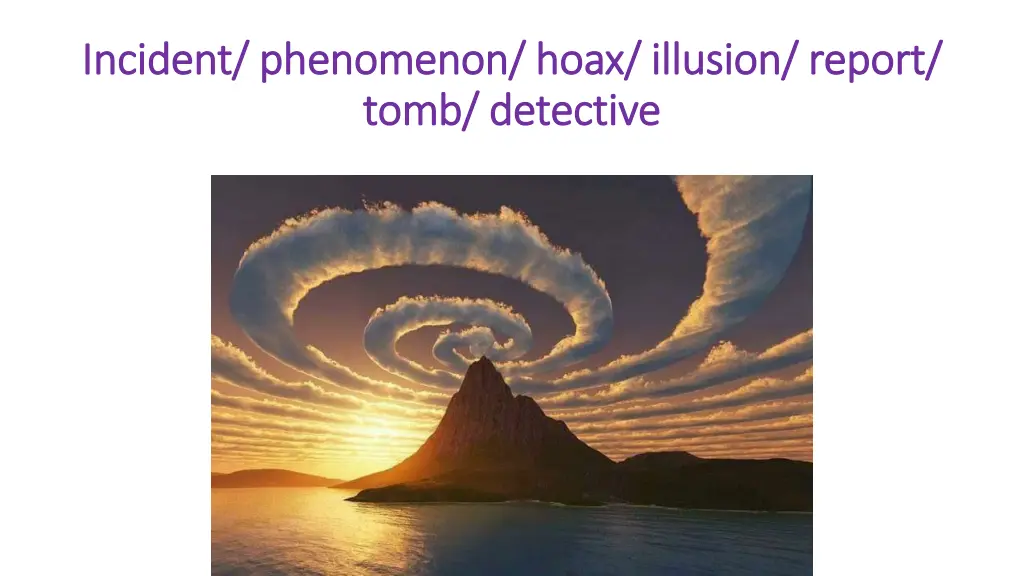 incident phenomenon hoax illusion report incident 6