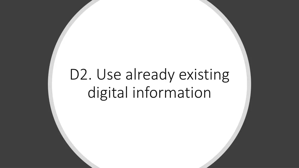 d2 use already existing digital information
