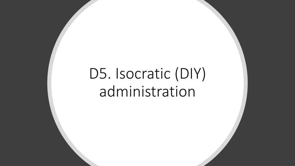 d5 isocratic diy administration
