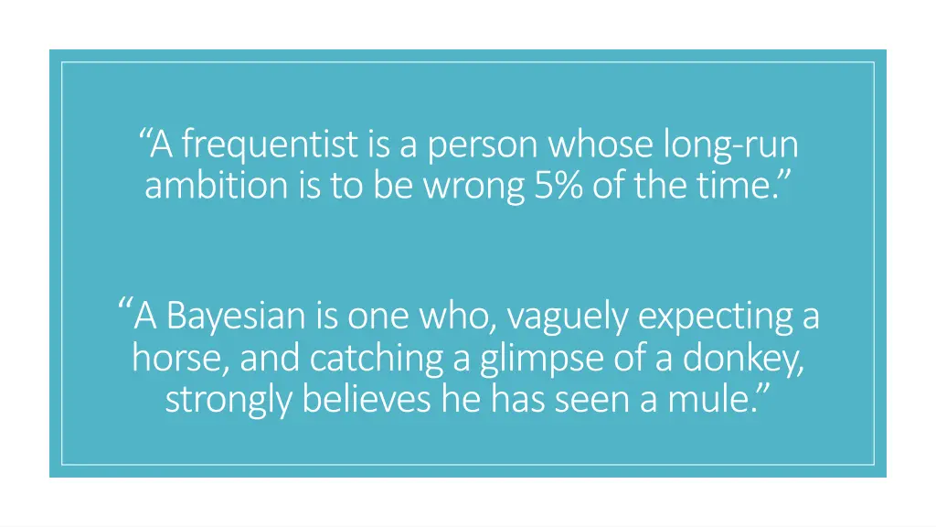 a frequentist is a person whose long run ambition