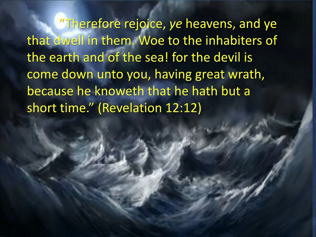 therefore rejoice ye heavens and ye that dwell